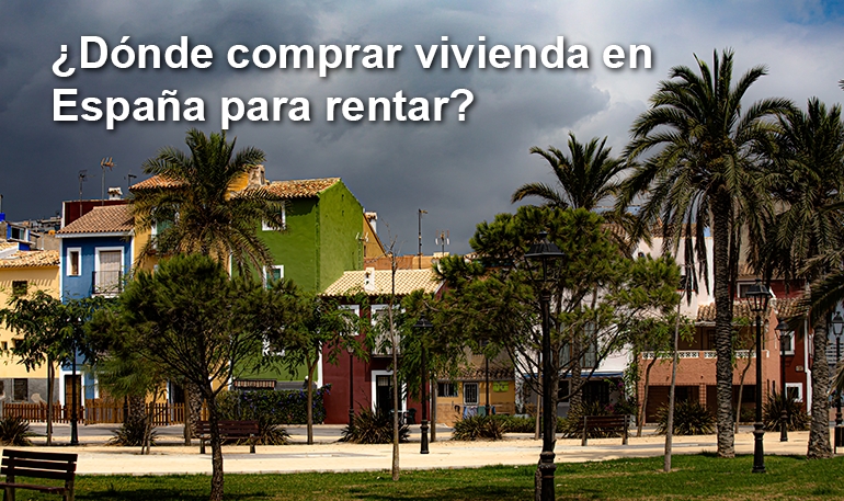¿Dónde comprar vivienda en España para rentar?