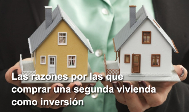 Las razones por las que comprar una segunda vivienda como inversión.