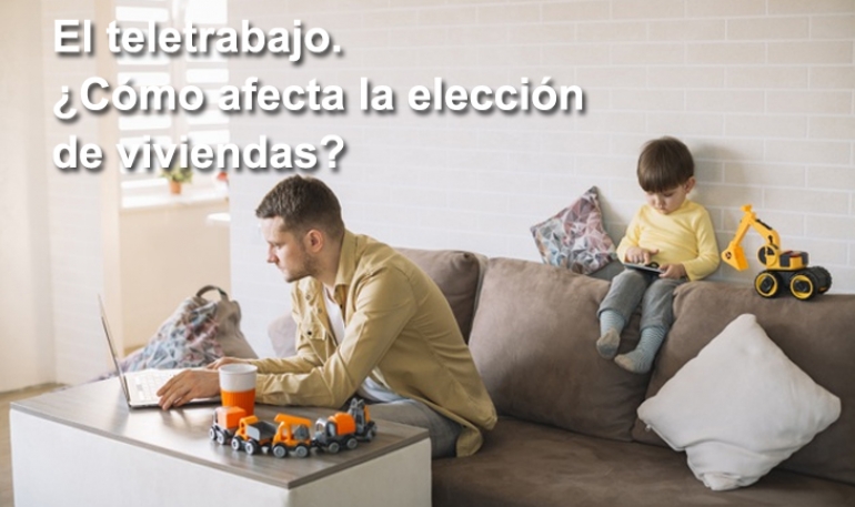 El teletrabajo. ¿Cómo afecta la elección de viviendas?
