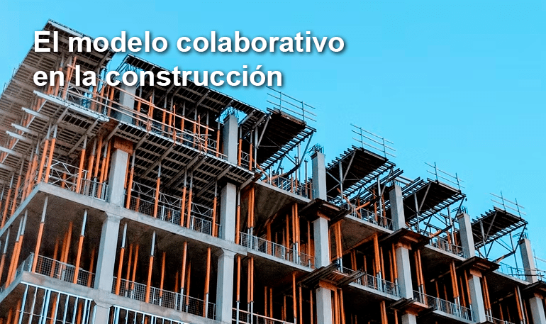 El modelo colaborativo en la construcción
